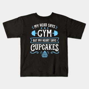 My Head Says Gym But My Heart Says Cupcakes (Typography) Kids T-Shirt